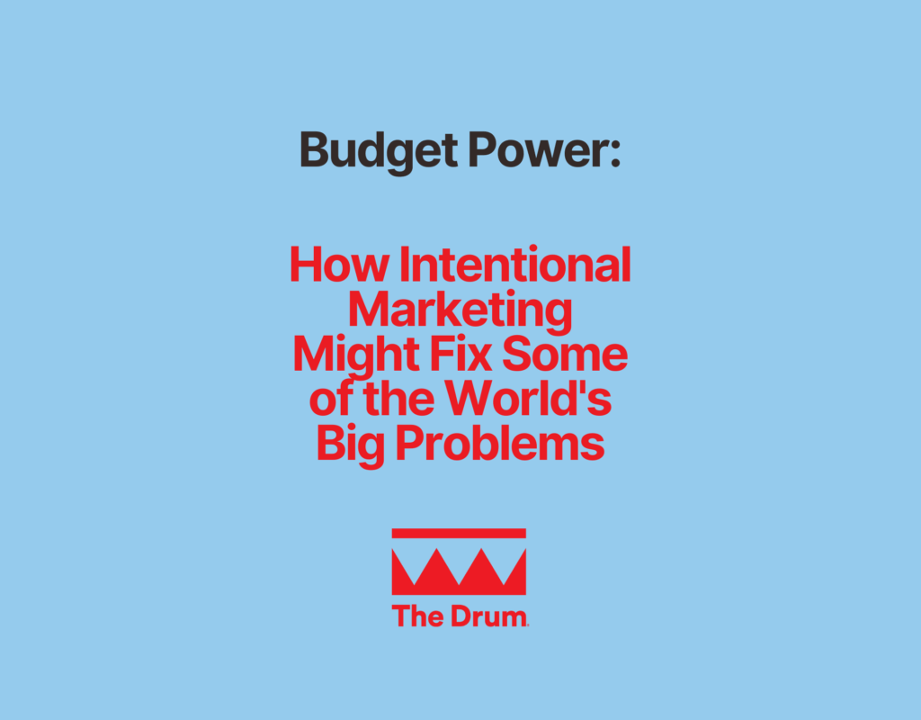 Budget Power: How Intentional Marketing Might Fix Some of the World's Big Problems
